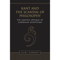 ISBN Kant and the Scandal of Philosophy: The Kantian Critique of Cartesian Scepticism