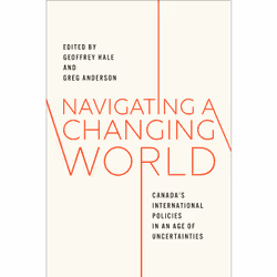 ISBN Navigating a Changing World: Canada's International Policies in an Age of Uncertainties, Anglais, 592 pages