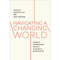ISBN Navigating a Changing World: Canada's International Policies in an Age of Uncertainties