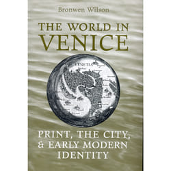 ISBN The World in Venice: Print, the City, and Early Modern Identity