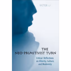 ISBN The Neo-Primitivist Turn: Critical Reflections on Alterity, Culture, and Modernity, Anglais, 272 pages