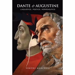 ISBN Dante and Augustine: Linguistics, Poetics, Hermeneutics, Anglais, 304 pages