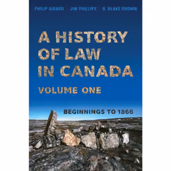 ISBN A History of Law in Canada, Volume One: Beginnings to 1866, Anglais, 928 pages