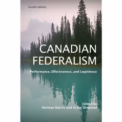 ISBN Canadian Federalism: Performance, Effectiveness, and Legitimacy, Fourth Edition, Anglais, 520 pages