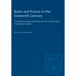 ISBN Basle and France in the Sixteenth Century: The Basle Humanists and Printers in Their Contacts with Francophone Culture,  ...