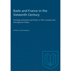 ISBN Basle and France in the Sixteenth Century: The Basle Humanists and Printers in Their Contacts with Francophone Culture