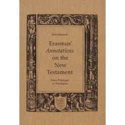 ISBN Erasmus' Annotations on the New Testament: From Philologist to Theologian