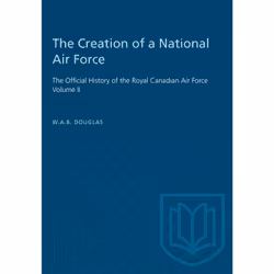 ISBN The Creation of a National Air Force: The Official History of the Royal Canadian Air Force, Volume II, Anglais, 826 page ...