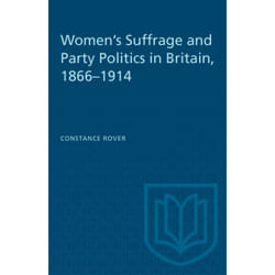 ISBN Women's Suffrage and Party Politics in Britain, 1866–1914