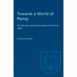 ISBN Towards a World of Plenty: The Falconer Lectures University of Toronto, 1963, Anglais, 80 pages