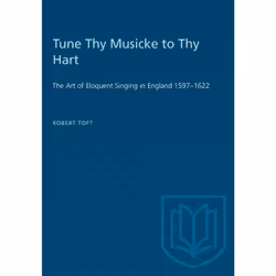 ISBN Tune Thy Musicke to Thy Hart: The Art of Eloquent Singing in England 1597–1622, Anglais, 204 pages