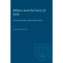 ISBN Milton and the Sons of God: The Divine Image in Milton's Epic Poetry