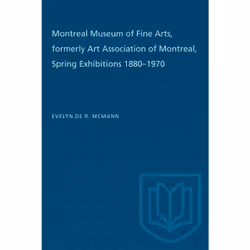 ISBN Montreal Museum of Fine Arts, formerly Art Association of Montreal: Spring Exhibitions 1880–1970, Anglais, 440 pages