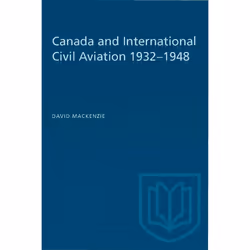 ISBN Canada and International Civil Aviation 1932–1948, Anglais, 328 pages