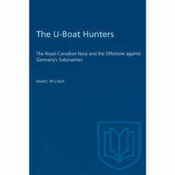 ISBN The U-Boat Hunters: The Royal Canadian Navy and the Offensive against Germany's Submarines, Anglais, 382 pages