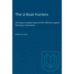 ISBN The U-Boat Hunters: The Royal Canadian Navy and the Offensive against Germany's Submarines