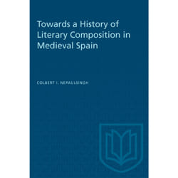 ISBN Towards a History of Literary Composition in Medieval Spain