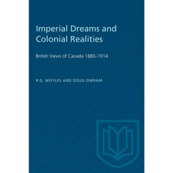 ISBN Imperial Dreams and Colonial Realities: British Views of Canada 1880–1914
