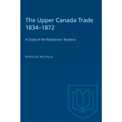 ISBN The Upper Canada Trade 1834–1872: A Study of the Buchanans' Business, Anglais, 240 pages