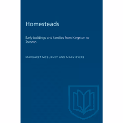 ISBN Homesteads: Early buildings and families from Kingston to Toronto, Anglais, 296 pages