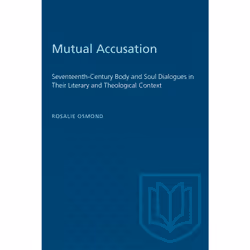 ISBN Mutual Accusation: Seventeenth-Century Body and Soul Dialogues in Their Literary and Theological Context, Anglais, 304 p ...