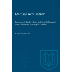 ISBN Mutual Accusation: Seventeenth-Century Body and Soul Dialogues in Their Literary and Theological Context