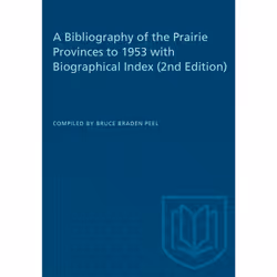 ISBN A Bibliography of the Prairie Provinces to 1953 with Biographical Index (2e), Anglais, 800 pages