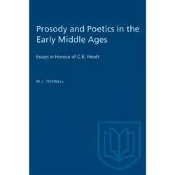 ISBN Prosody and Poetics in the Early Middle Ages: Essays in Honour of C.B. Hieatt, Anglais, 240 pages