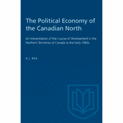ISBN The Political Economy of the Canadian North: An Interpretation of the Course of Development in the Northern Territories ...
