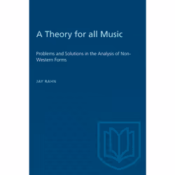 ISBN A Theory for all Music: Problems and Solutions in the Analysis of Non-Western Forms, Anglais, 288 pages