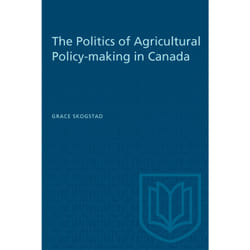 ISBN The Politics of Agricultural Policy-making in Canada