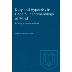 ISBN Duty and Hypocrisy in Hegel's Phenomenology of Mind: An essay in the real and ideal