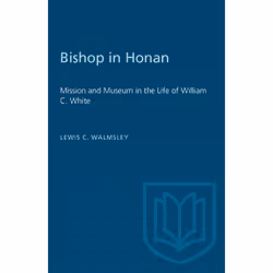 ISBN Bishop in Honan: Mission and Museum in the Life of William C. White, Anglais, 280 pages
