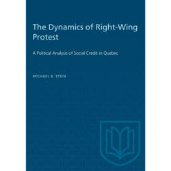 ISBN The Dynamics of Right-Wing Protest: A Political Analysis of Social Credit in Quebec