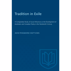 ISBN Tradition in Exile: A Comparative Study of Social Influences on the Development of Australian and Canadian Poetry in the ...