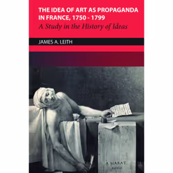ISBN The Idea of Art as Propaganda in France, 1750-1799: A Study in the History of Ideas, Anglais, 184 pages