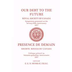 ISBN Our Debt to the Future: (Royal Society of Canada, Literary and Scientific Papers), Anglais, 133 pages
