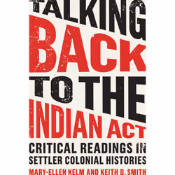 ISBN Talking Back to the Indian Act: Critical Readings in Settler Colonial Histories, Anglais, 248 pages