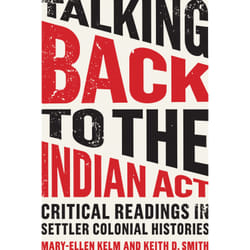 ISBN Talking Back to the Indian Act: Critical Readings in Settler Colonial Histories