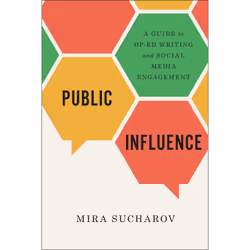 ISBN Public Influence: A Guide to Op-Ed Writing and Social Media Engagement, Anglais, 232 pages