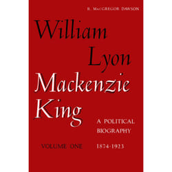 ISBN William Lyon Mackenzie King, Volume 1, 1874-1923: A Political Biography