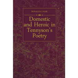 ISBN Domestic and Heroic in Tennyson's Poetry