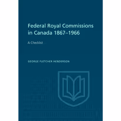 ISBN Federal Royal Commissions in Canada 1867-1966: A Checklist, Anglais, 228 pages