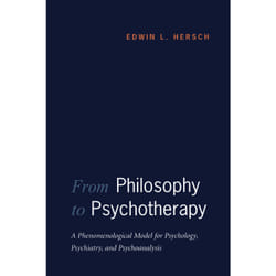 ISBN From Philosophy to Psychotherapy: A Phenomenological Model for Psychology, Psychiatry, and Psychoanalysis