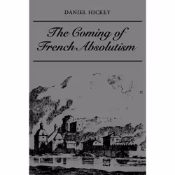 ISBN The Coming of French Absolutism: The Struggle for Tax Reform in the Province of Dauphiné 1540-1640, Anglais, 286 pages