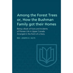 ISBN Among the Forest Trees or, A Book of Facts and Incidents of Pioneer Life in Upper Canada: Arranged in the Form of a Story