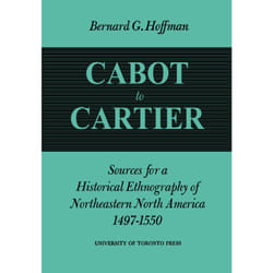 ISBN Cabot to Cartier: Sources for a Historical Ethnography of Northeastern North America 1497-1550