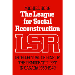 ISBN The League for Social Reconstruction: Intellectual Origins of the Democratic Left in Canada, 1930-1942
