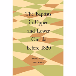 ISBN The Baptists in Upper and Lower Canada before 1820, Anglais, 210 pages