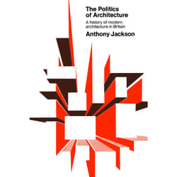 ISBN The Politics of Architecture: A history of modern architecture in Britain
